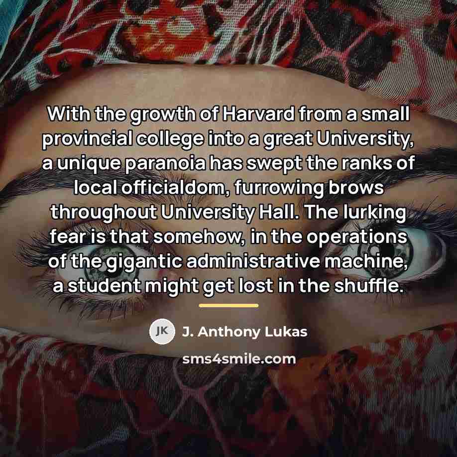 “With the growth of Harvard from a small provincial college…” quote by J. Anthony Lukas