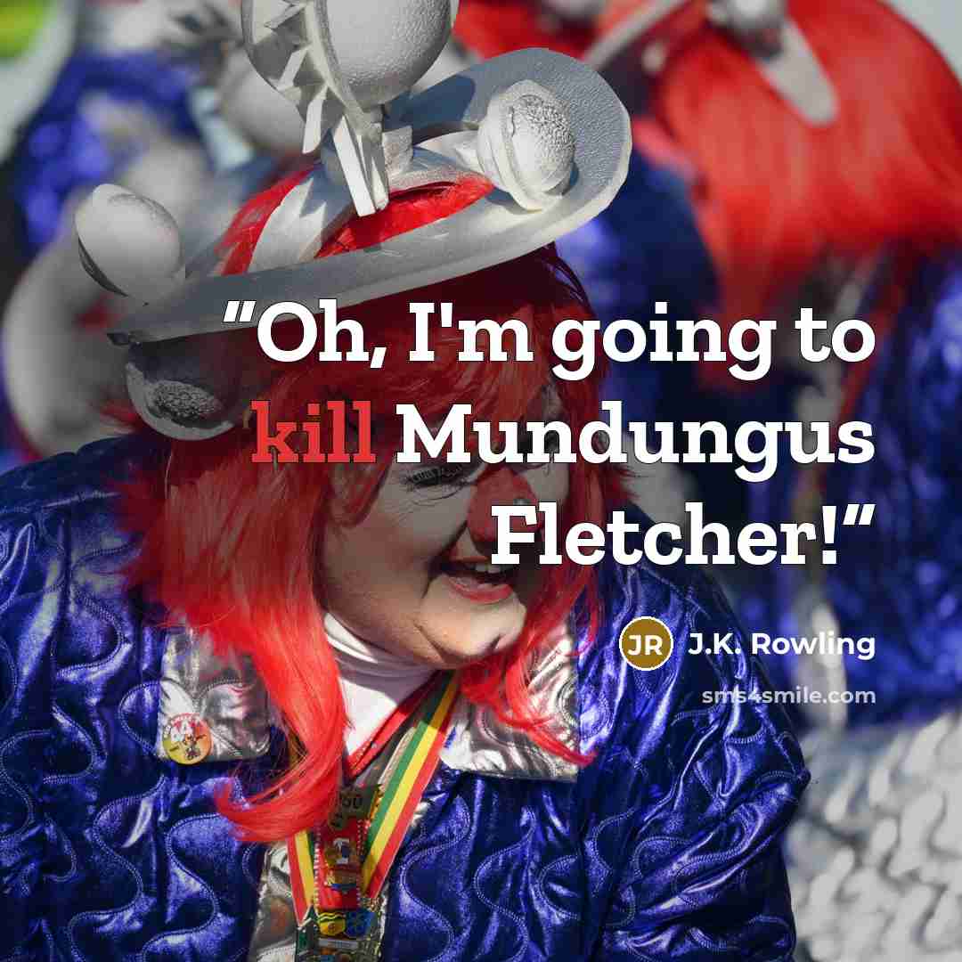 “Oh, I'm going to kill Mundungus Fletcher!” quote by J.K. Rowling