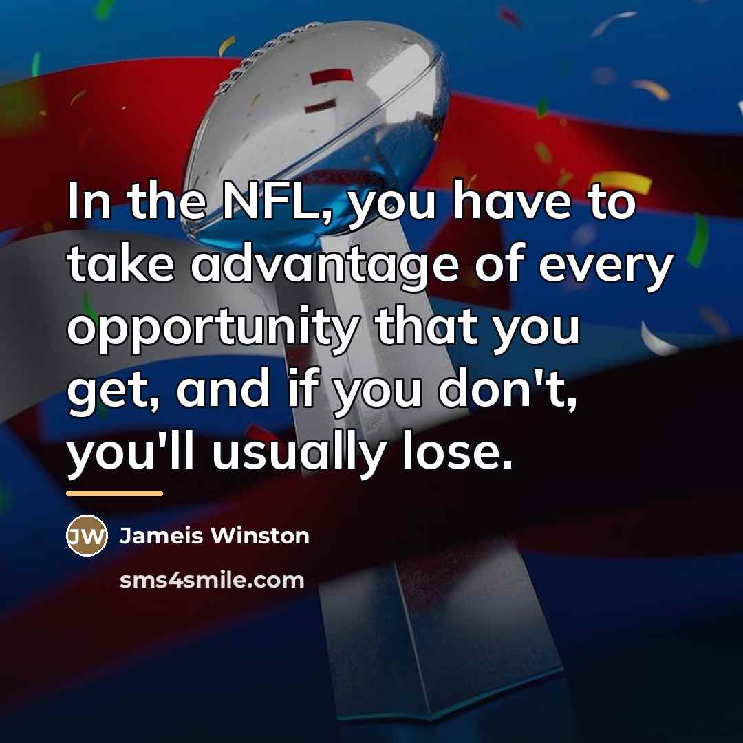 “In the NFL, you have to take advantage of every…” quote by Jameis Winston