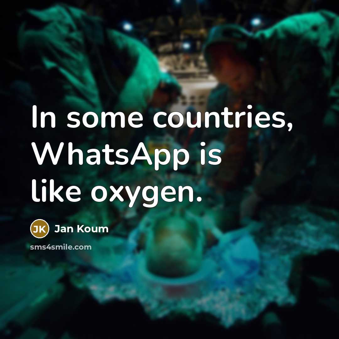 “In some countries, WhatsApp is like oxygen.…” quote by Jan Koum