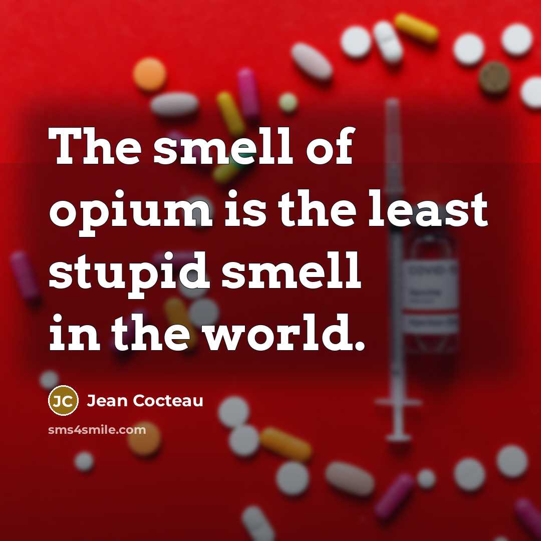 “The smell of opium is the least stupid smell in…” quote by Jean Cocteau