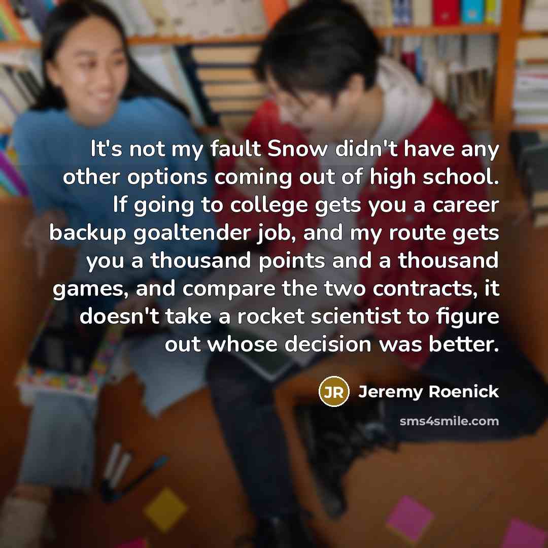“It's not my fault Snow didn't have any other options…” quote by Jeremy Roenick
