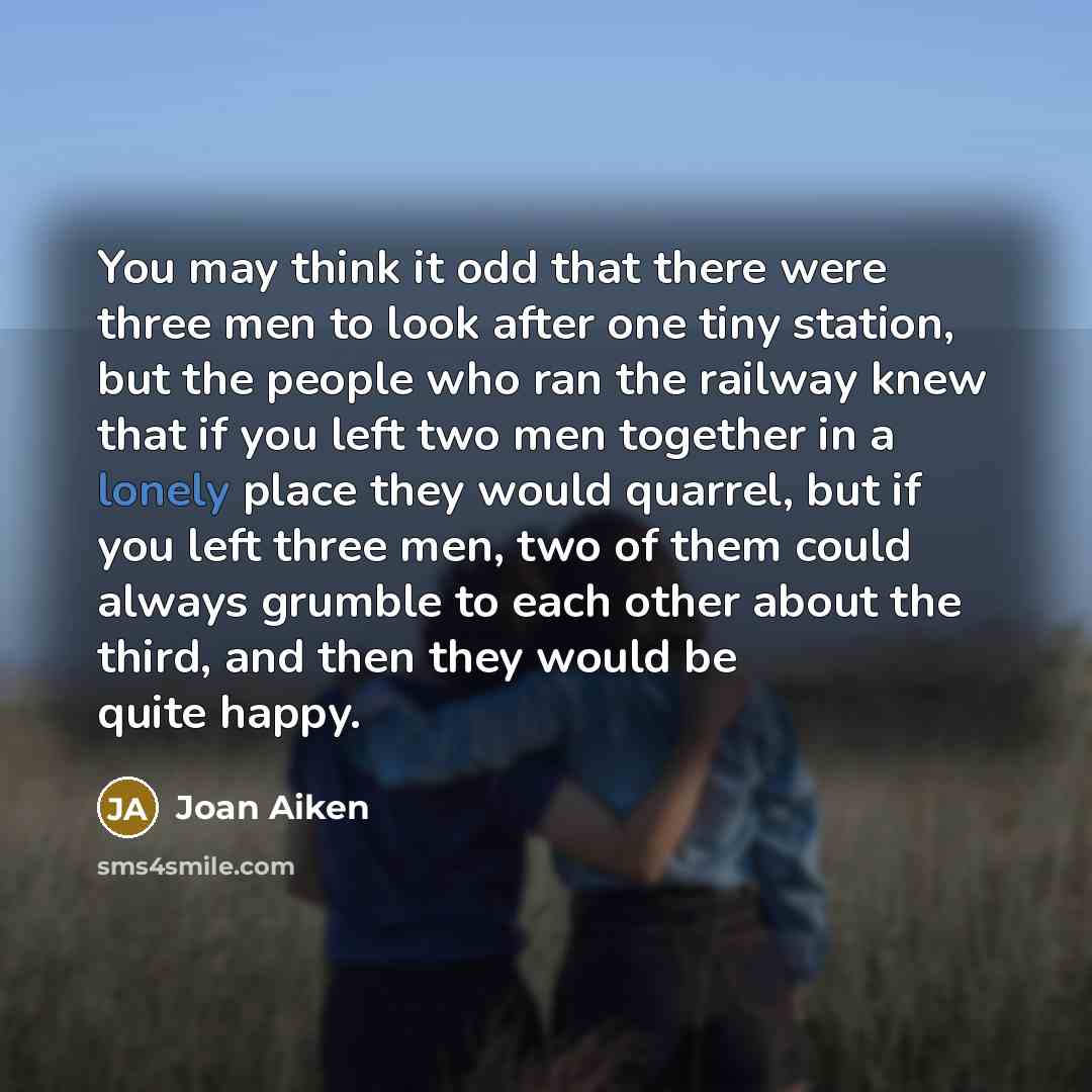 “You may think it odd that there were three men…” quote by Joan Aiken