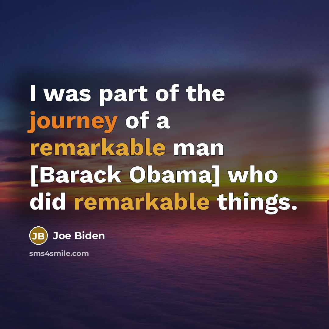 “I was part of the journey of a remarkable man…” quote by Joe Biden