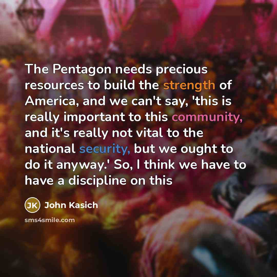 “The Pentagon needs precious resources to build the strength of…” quote by John Kasich