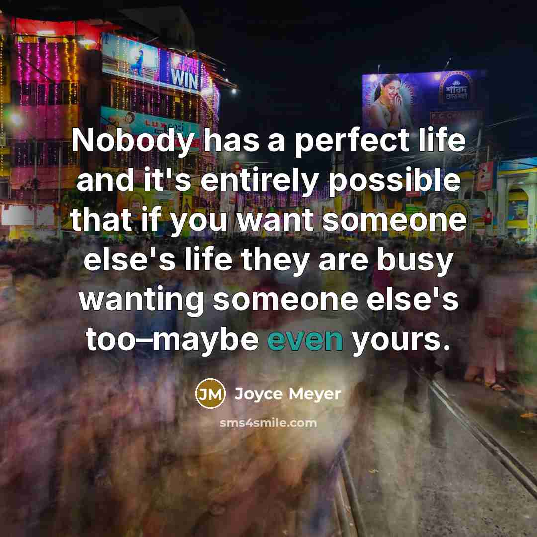 “Nobody has a perfect life and it's entirely possible that…” quote by Joyce Meyer