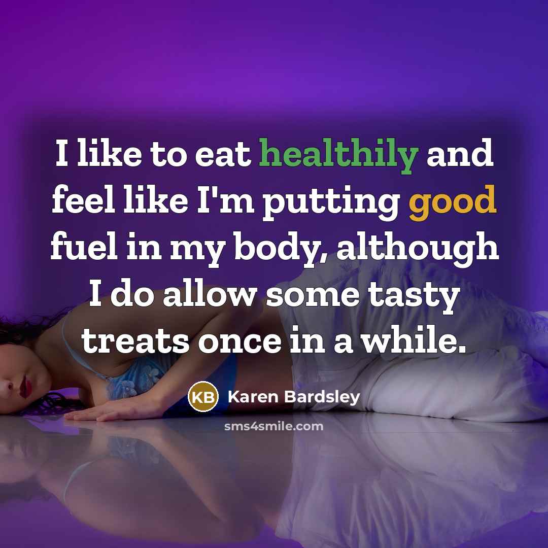 “I like to eat healthily and feel like I'm putting…” quote by Karen Bardsley