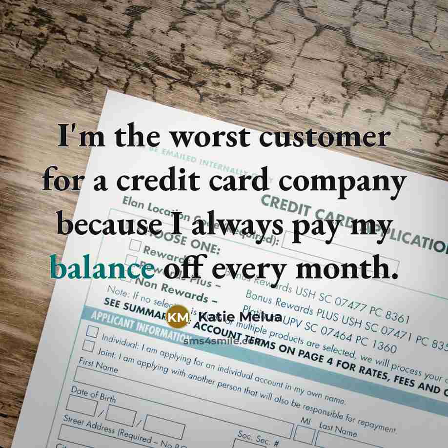 “I'm the worst customer for a credit card company because…” quote by Katie Melua