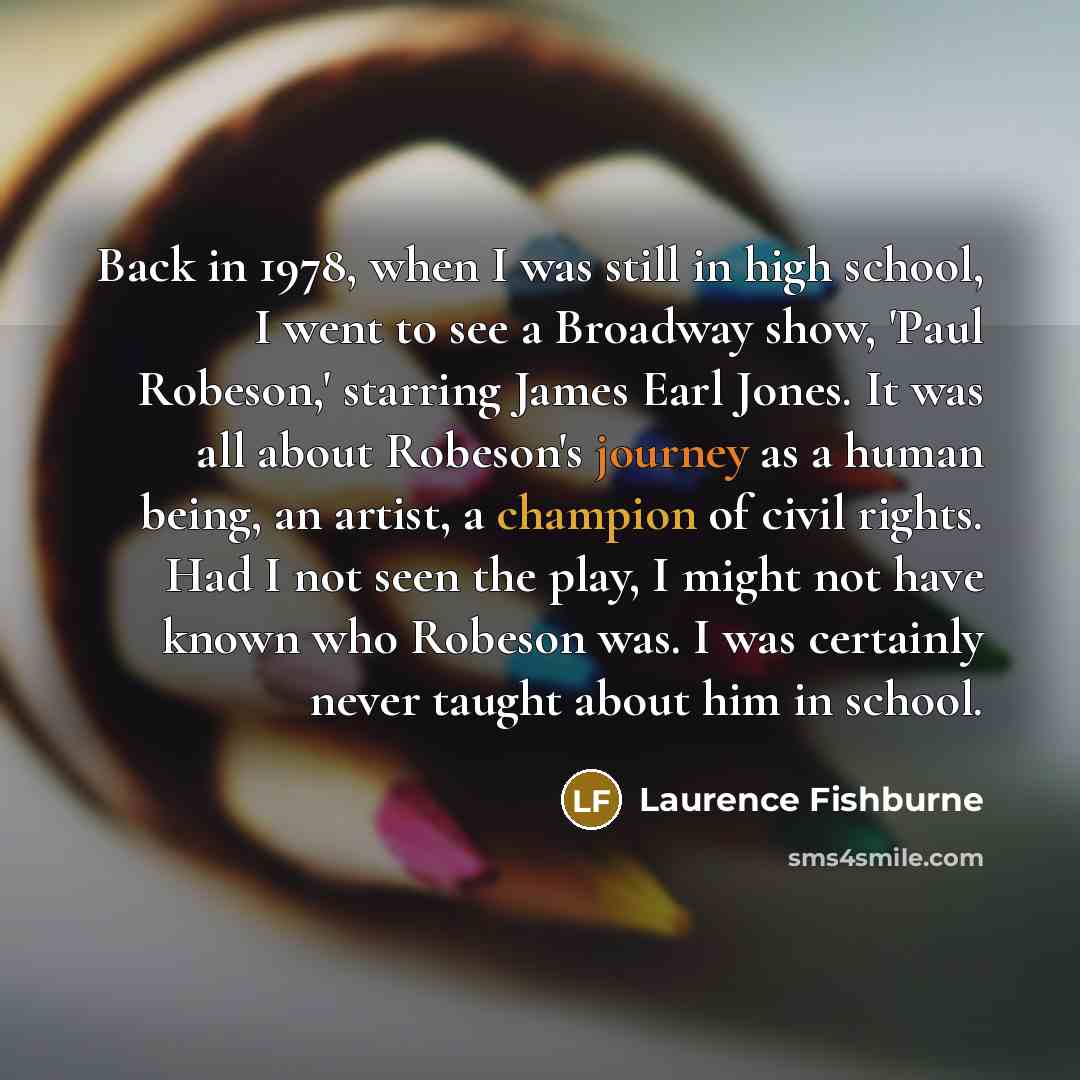 “Back in 1978, when I was still in high school,…” quote by Laurence Fishburne