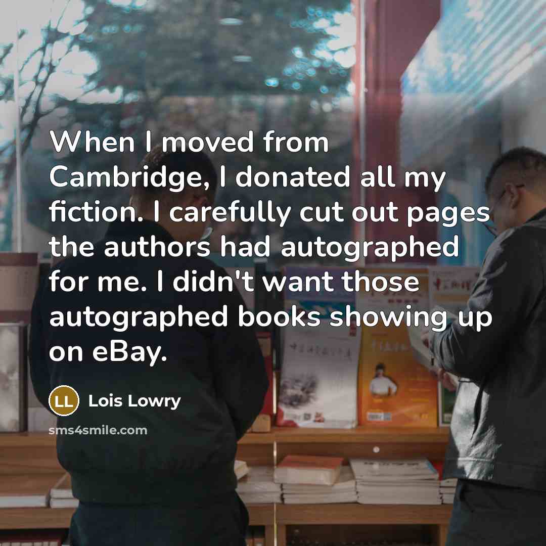 “When I moved from Cambridge, I donated all my fiction.…” quote by Lois Lowry