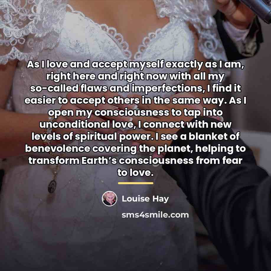 “As I love and accept myself exactly as I am,…” quote by Louise Hay