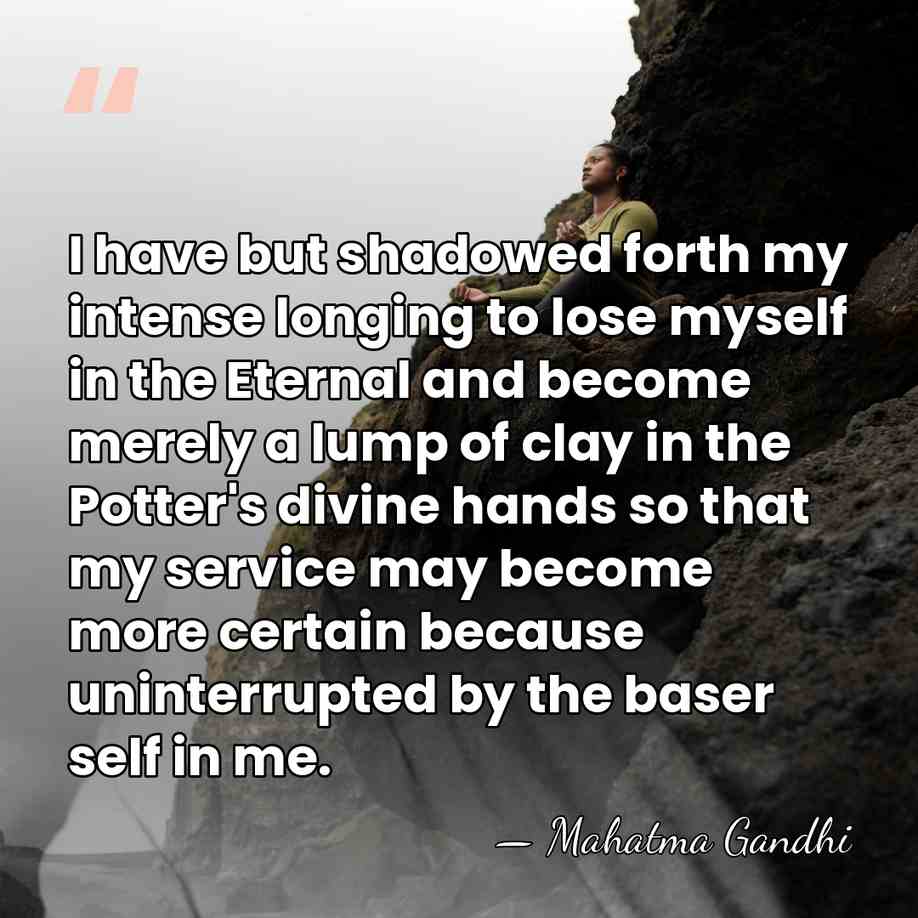 I have but shadowed forth my intense longing to lose myself in&hellip; - Mahatma Gandhi