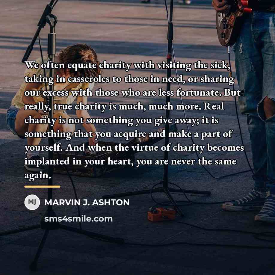 “We often equate charity with visiting the sick, taking in…” quote by Marvin J. Ashton