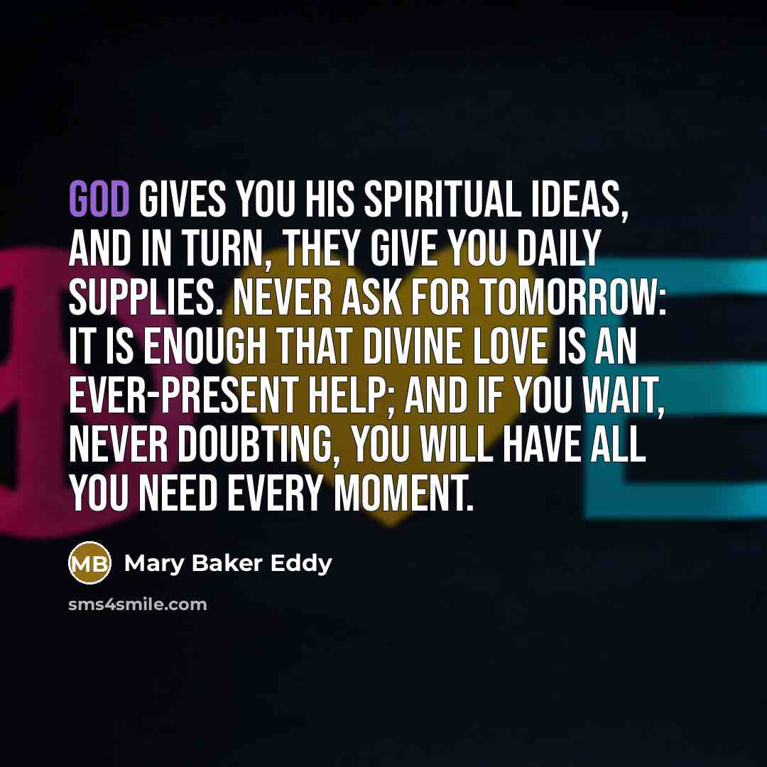“God gives you His spiritual ideas, and in turn, they…” quote by Mary Baker Eddy