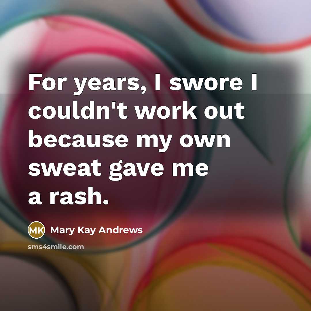 “For years, I swore I couldn't work out because my…” quote by Mary Kay Andrews