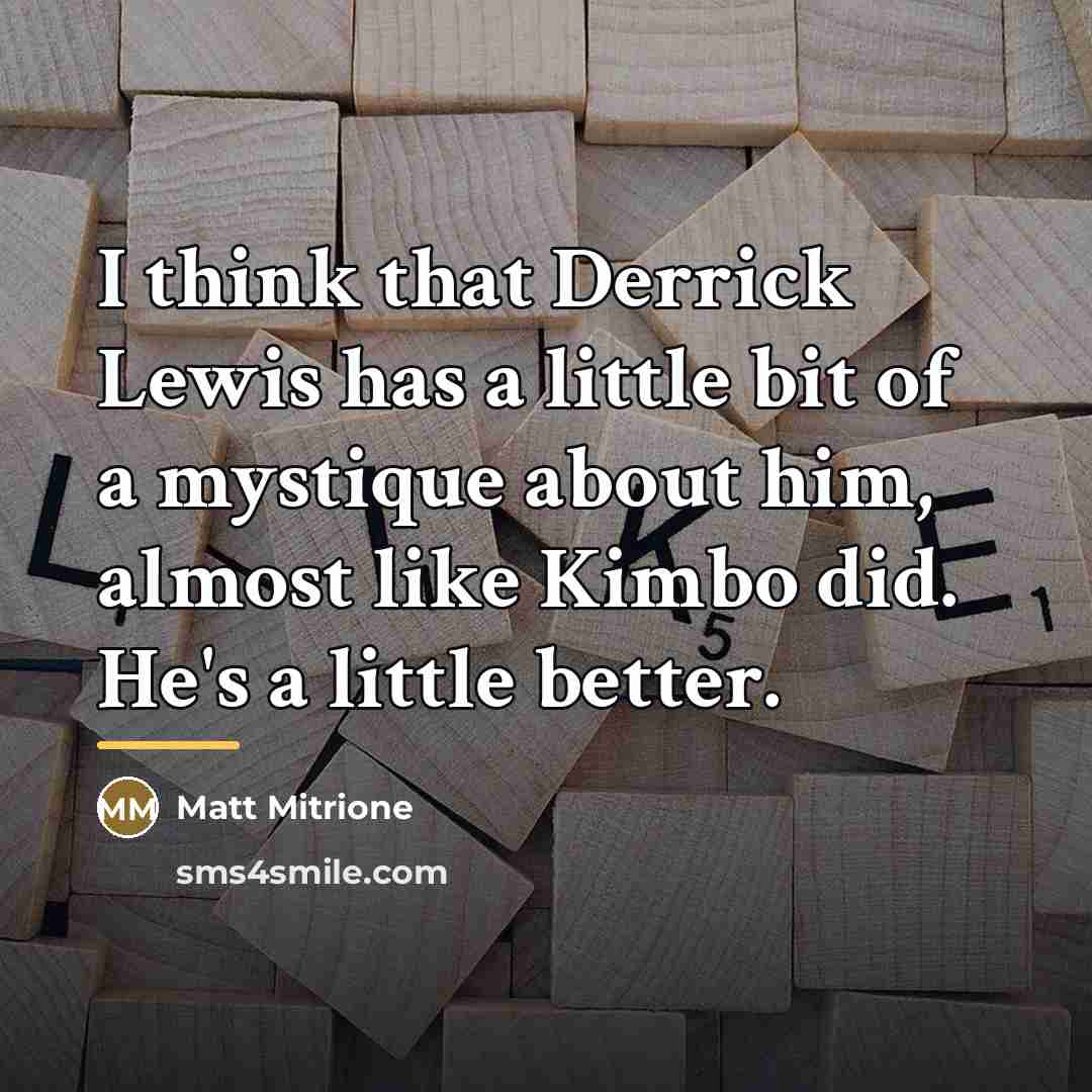 “I think that Derrick Lewis has a little bit of…” quote by Matt Mitrione