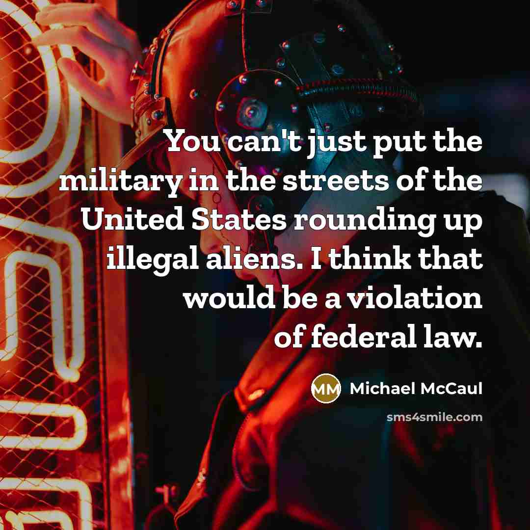 “You can't just put the military in the streets of…” quote by Michael McCaul