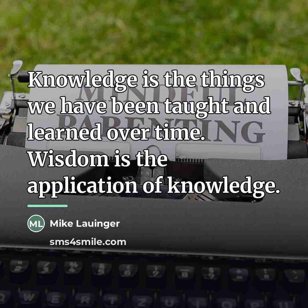 “Knowledge is the things we have been taught and learned…” quote by Mike Lauinger