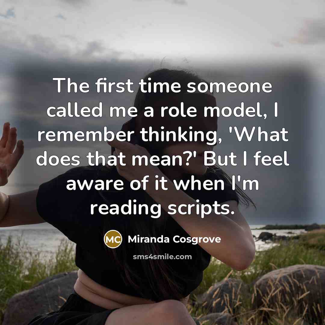 “The first time someone called me a role model, I…” quote by Miranda Cosgrove