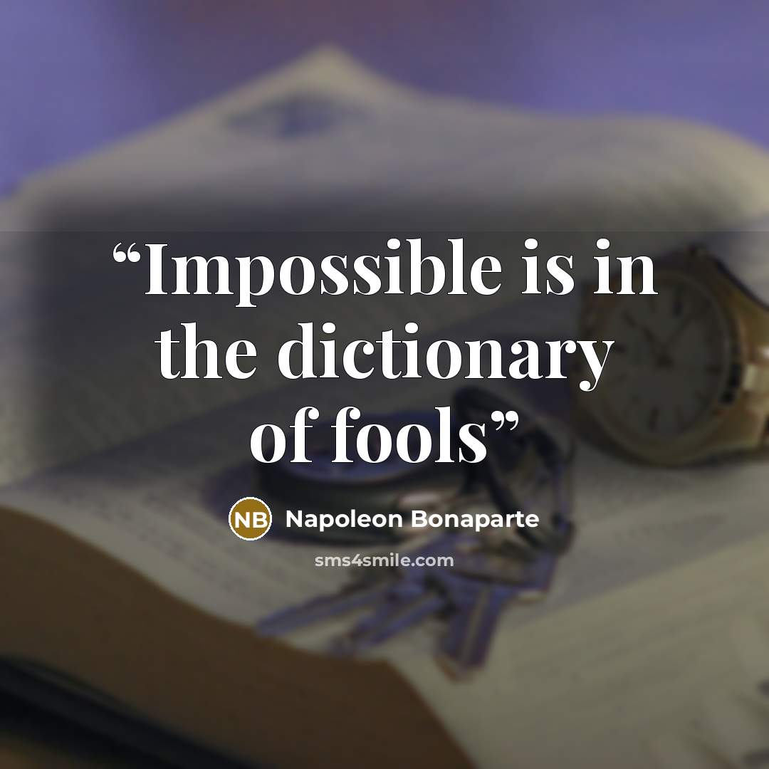 “Impossible is in the dictionary of fools” quote by Napoleon Bonaparte