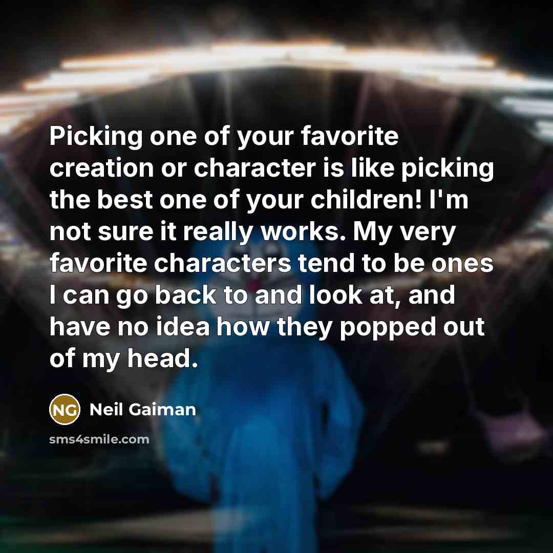 “Picking one of your favorite creation or character is like…” quote by Neil Gaiman