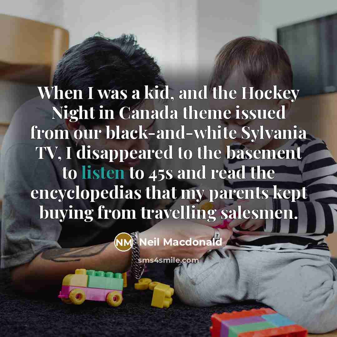 “When I was a kid, and the Hockey Night in…” quote by Neil Macdonald
