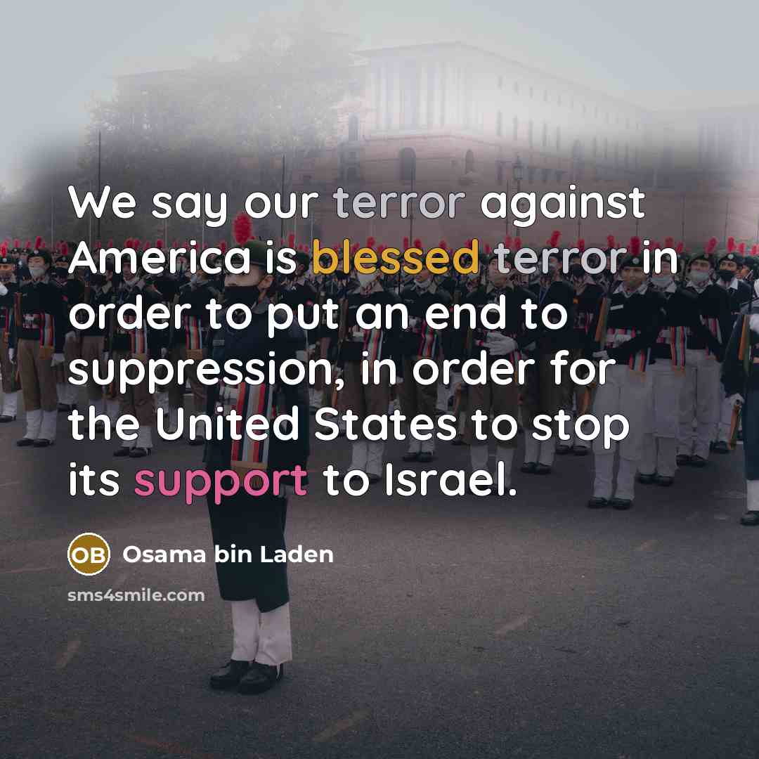“We say our terror against America is blessed terror in…” quote by Osama bin Laden
