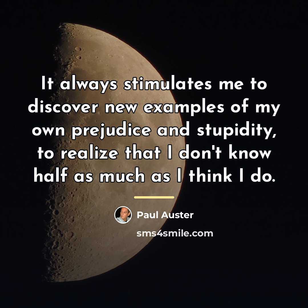 “It always stimulates me to discover new examples of my…” quote by Paul Auster