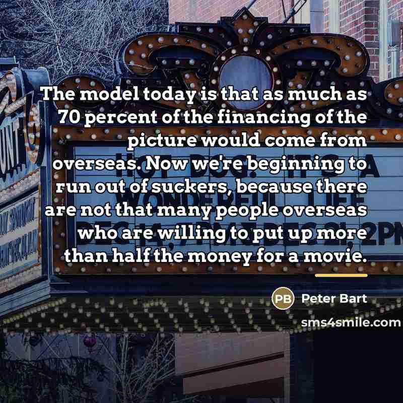“The model today is that as much as 70 percent…” quote by Peter Bart