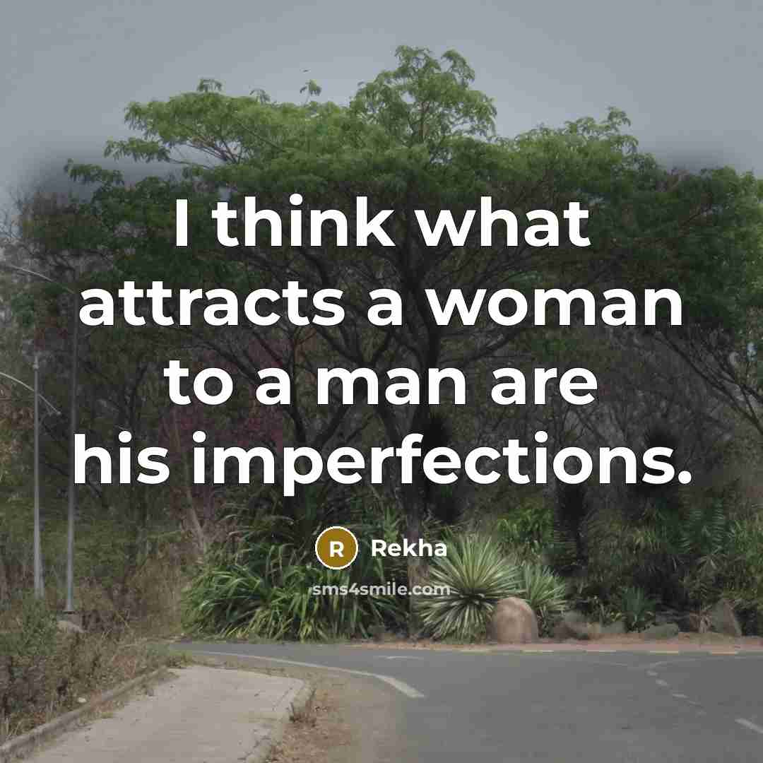 “I think what attracts a woman to a man are…” quote by Rekha