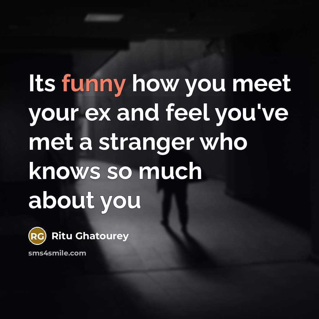 “Its funny how you meet your ex and feel you've…” quote by Ritu Ghatourey
