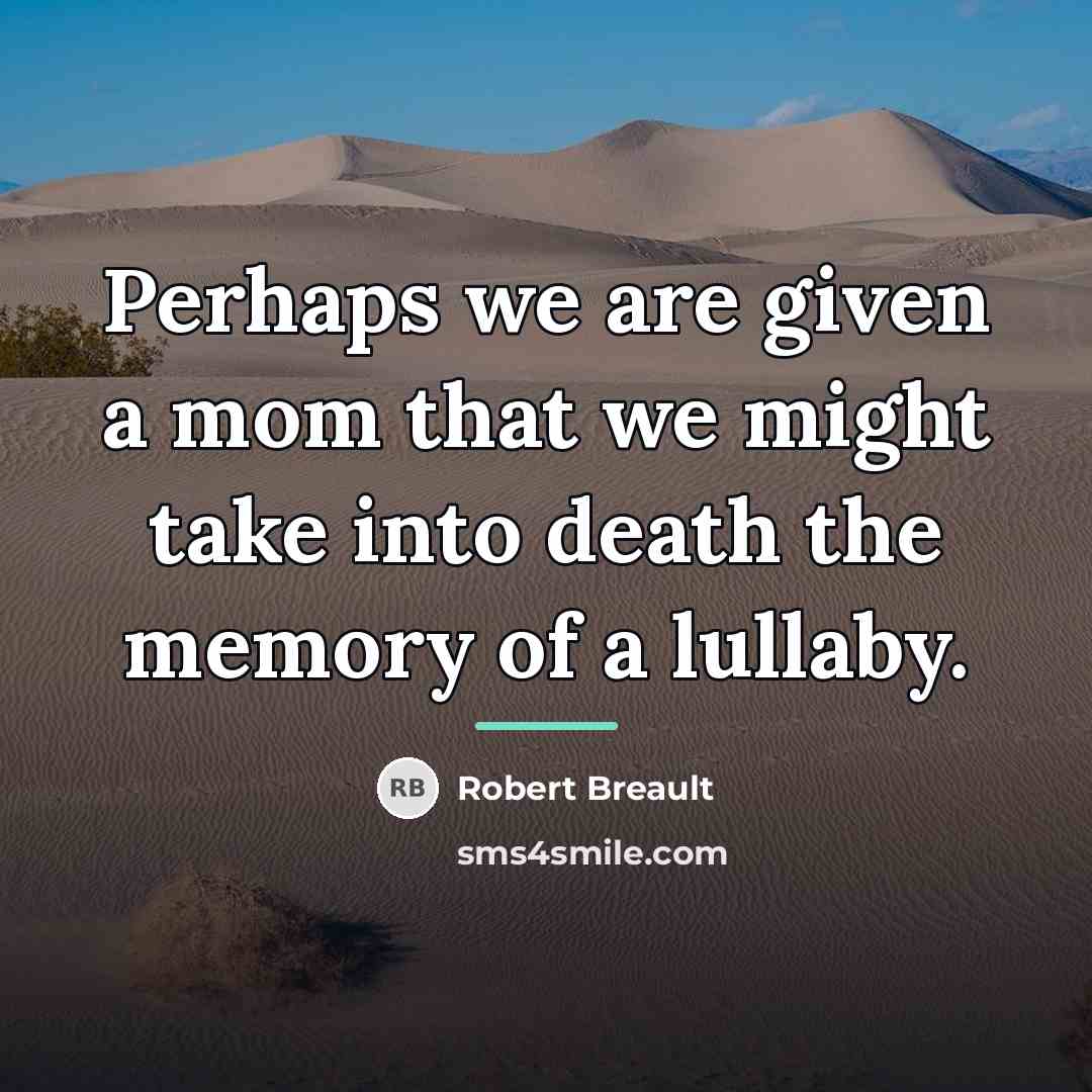 “Perhaps we are given a mom that we might take…” quote by Robert Breault