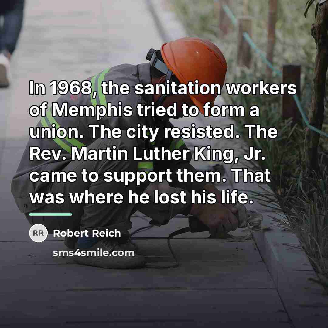 “In 1968, the sanitation workers of Memphis tried to form…” quote by Robert Reich