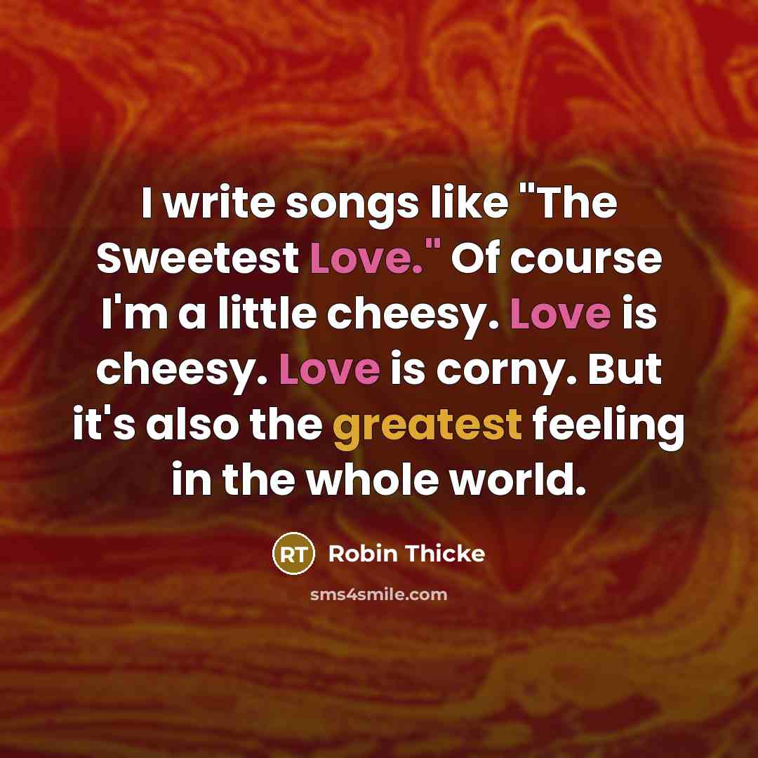 “I write songs like "The Sweetest Love." Of course I'm…” quote by Robin Thicke