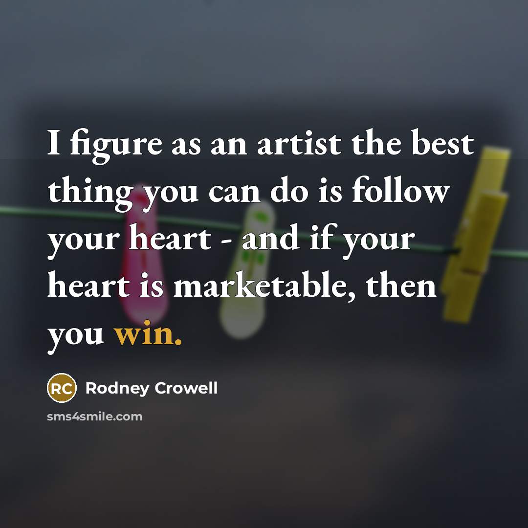 “I figure as an artist the best thing you can…” quote by Rodney Crowell