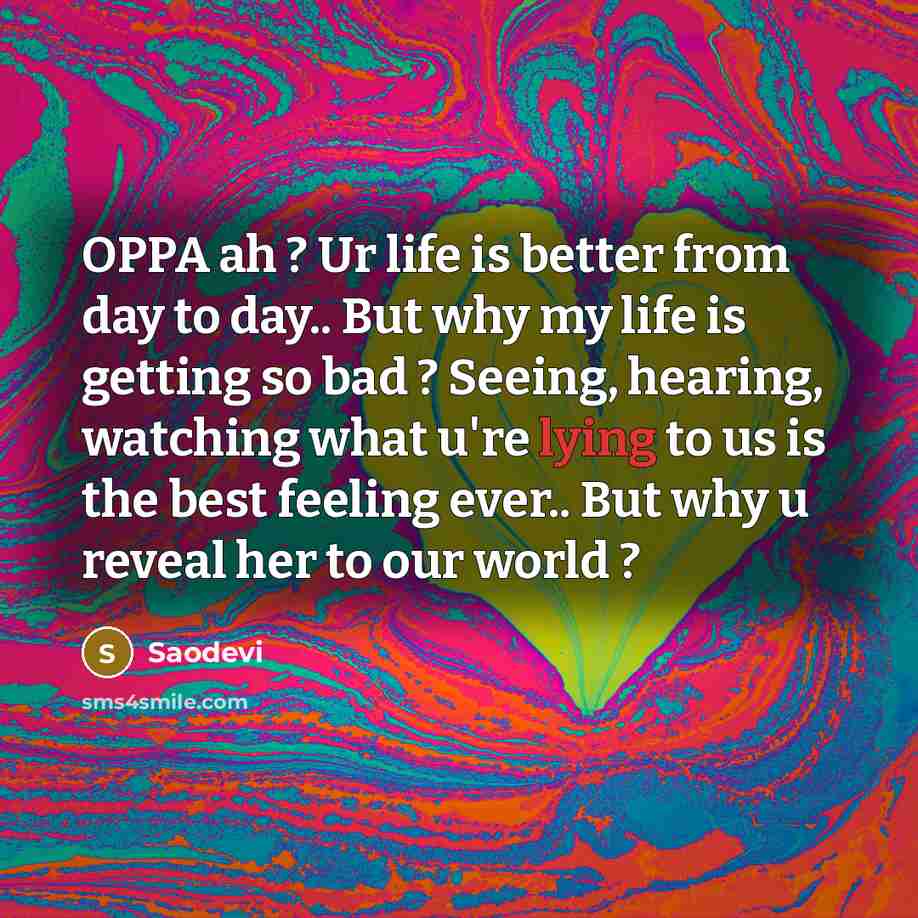 “OPPA ah ? Ur life is better from day to…” quote by Saodevi