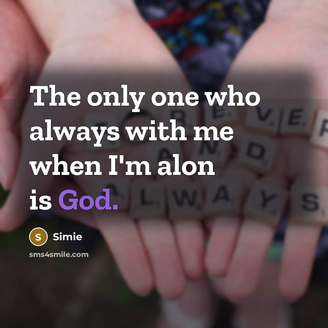 “The only one who always with me when I'm alon…” quote by Simie