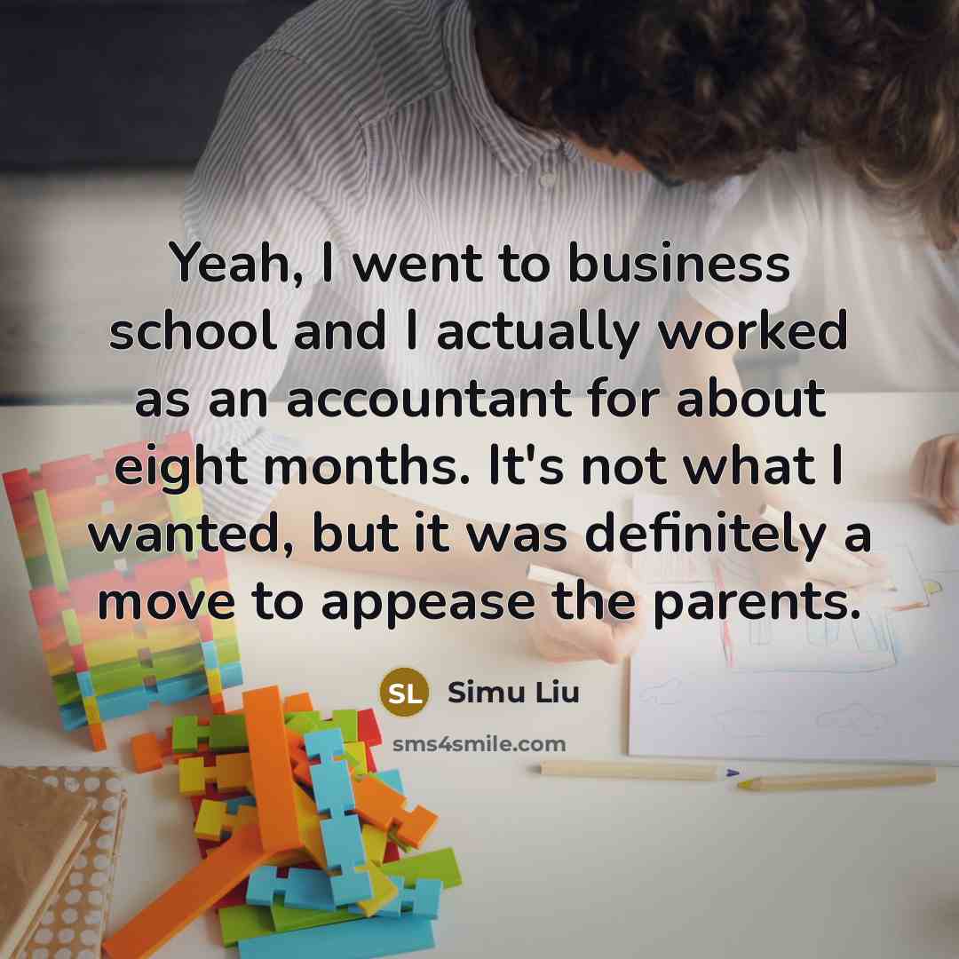 “Yeah, I went to business school and I actually worked…” quote by Simu Liu
