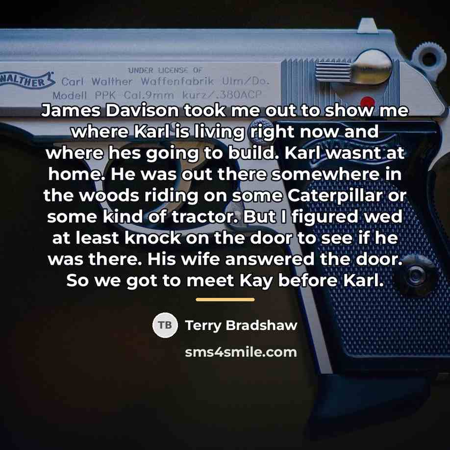 “James Davison took me out to show me where Karl…” quote by Terry Bradshaw