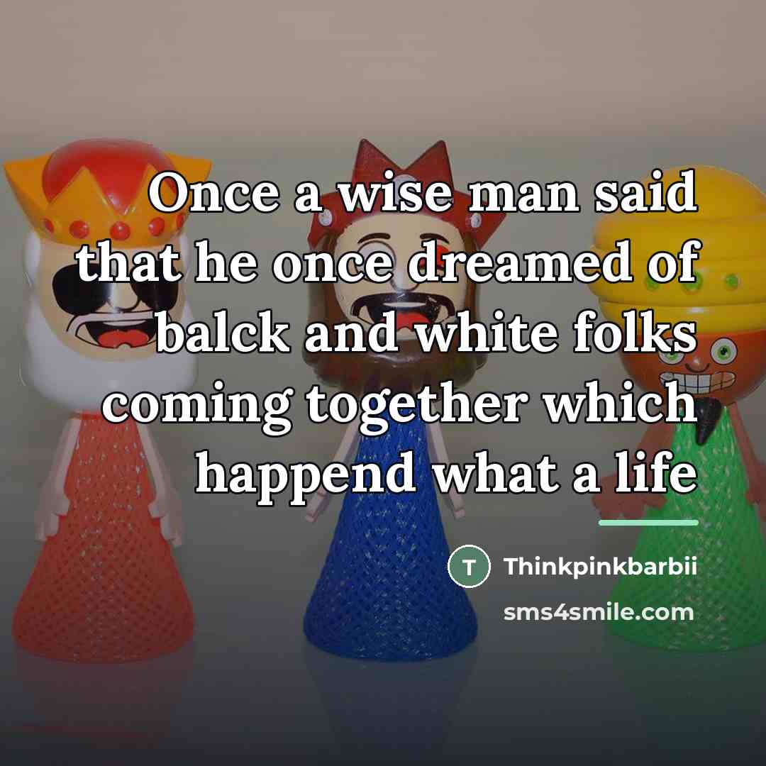 “Once a wise man said that he once dreamed of…” quote by Thinkpinkbarbii