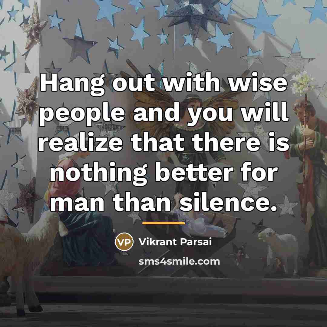 “Hang out with wise people and you will realize that…” quote by Vikrant Parsai