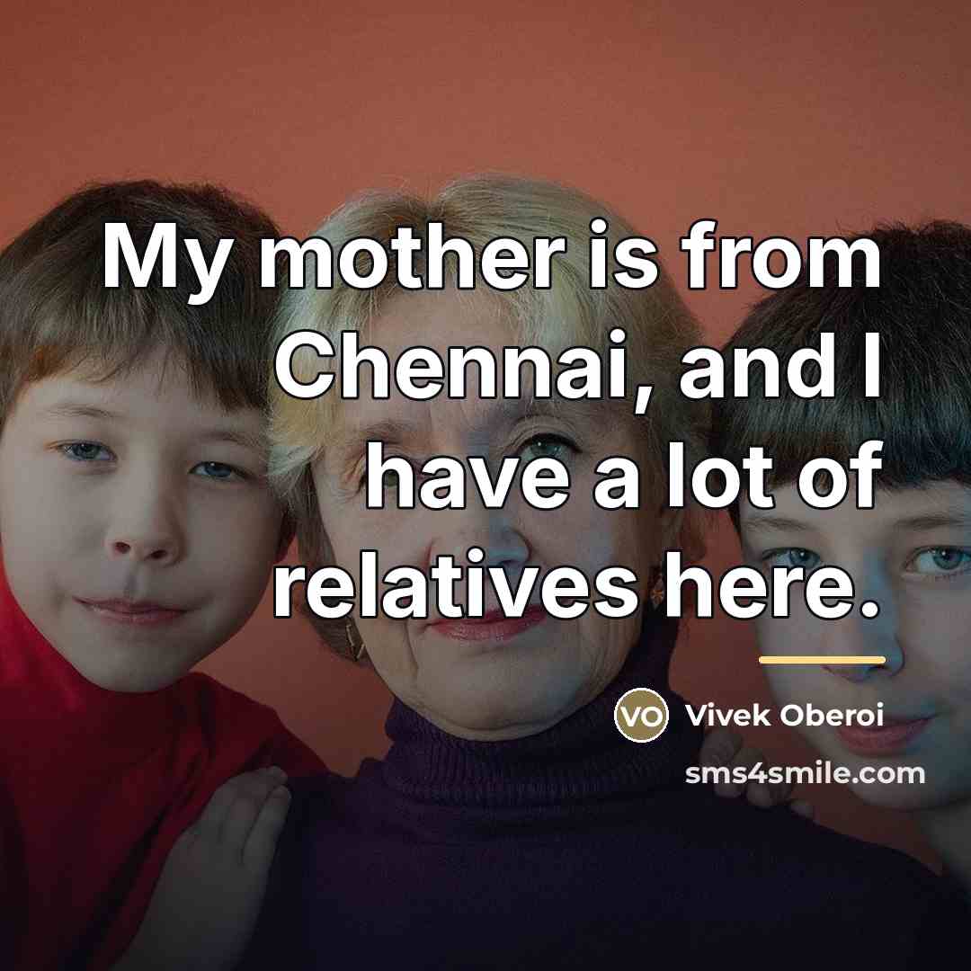 “My mother is from Chennai, and I have a lot…” quote by Vivek Oberoi