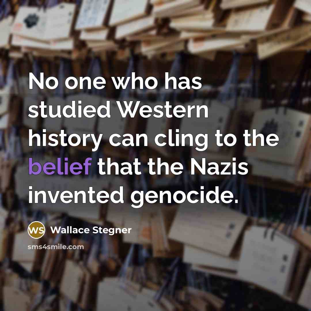 “No one who has studied Western history can cling to…” quote by Wallace Stegner