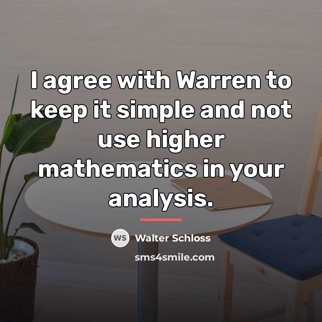 “I agree with Warren to keep it simple and not…” quote by Walter Schloss