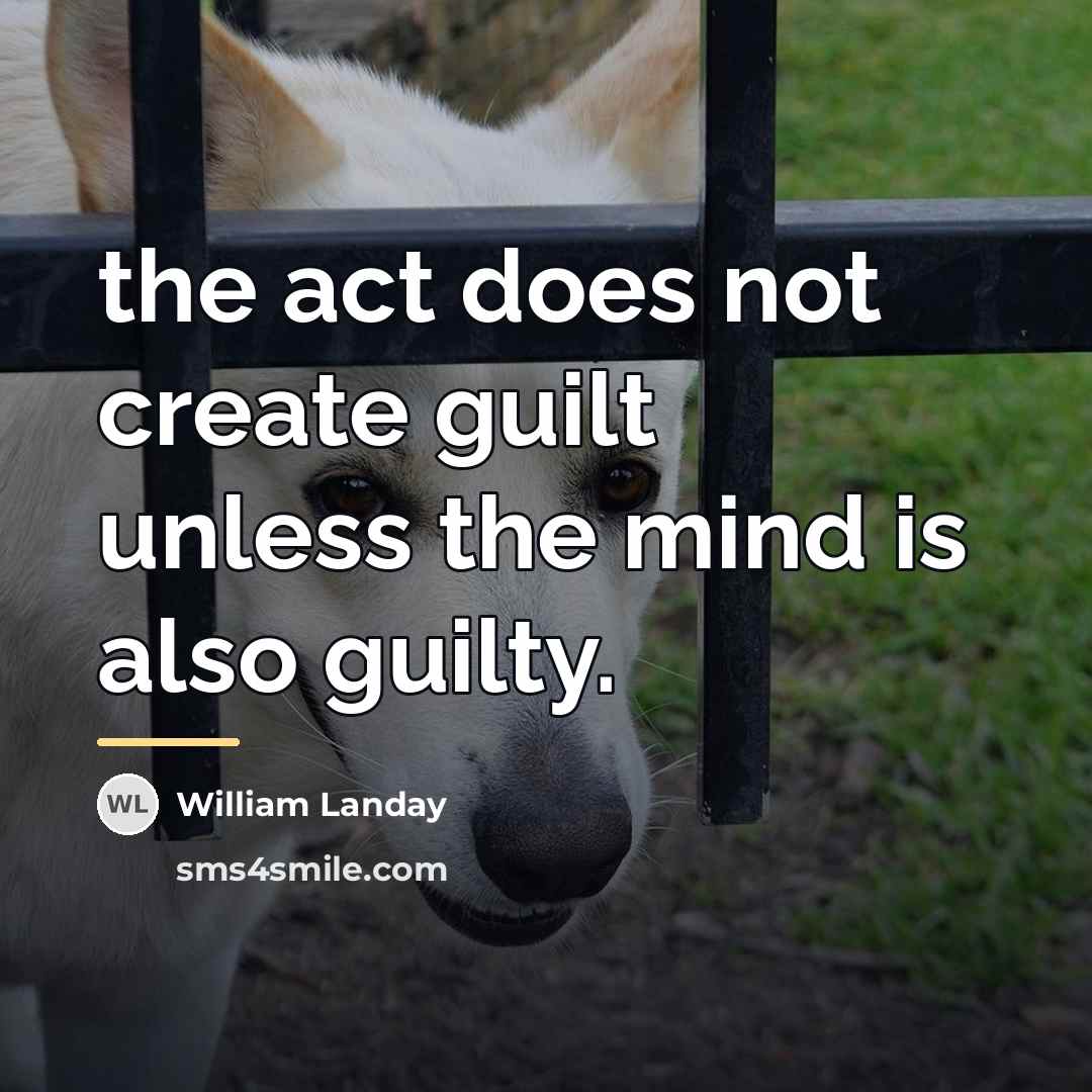 “the act does not create guilt unless the mind is…” quote by William Landay