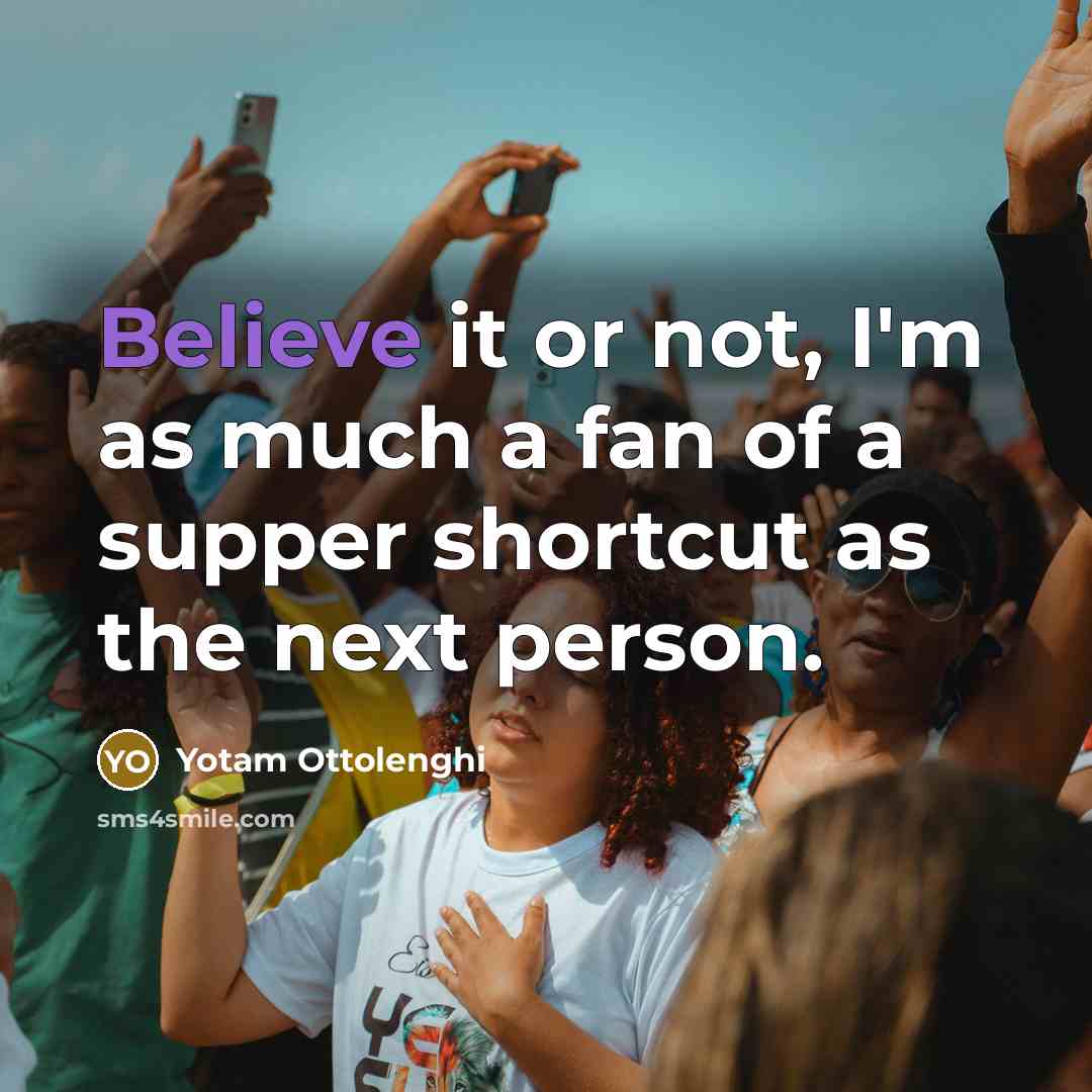 “Believe it or not, I'm as much a fan of…” quote by Yotam Ottolenghi
