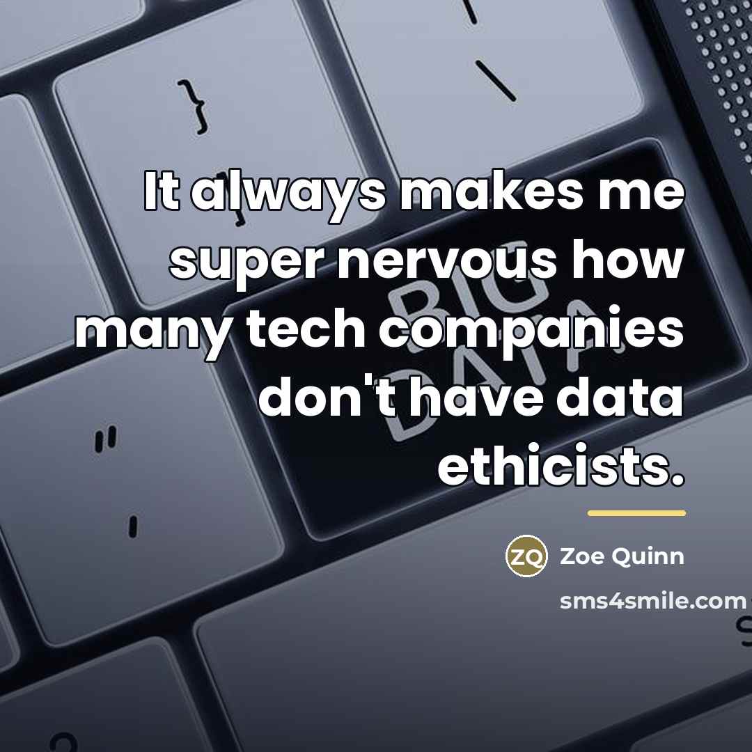 “It always makes me super nervous how many tech companies…” quote by Zoe Quinn