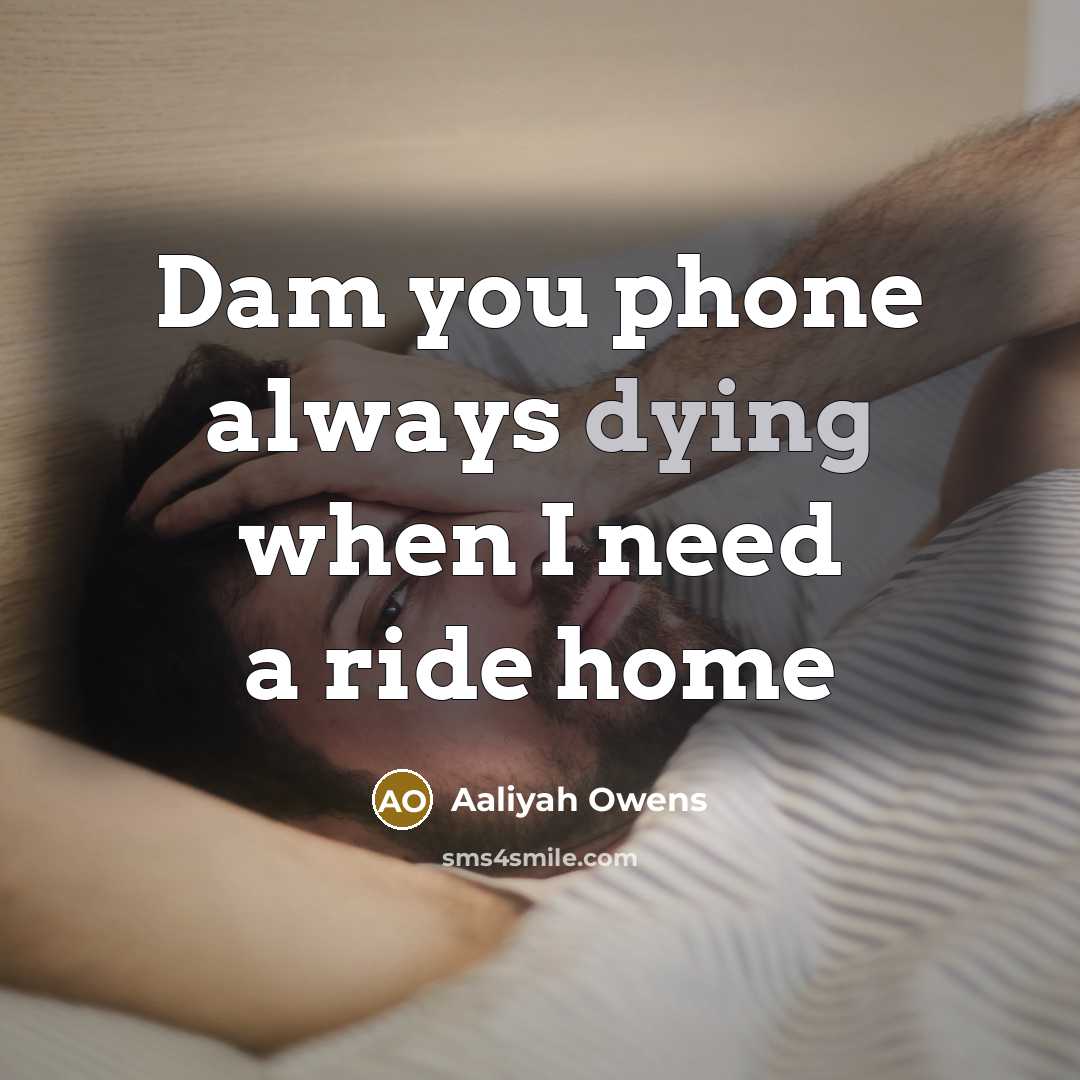 “Dam you phone always dying when I need a ride…” quote by Aaliyah Owens
