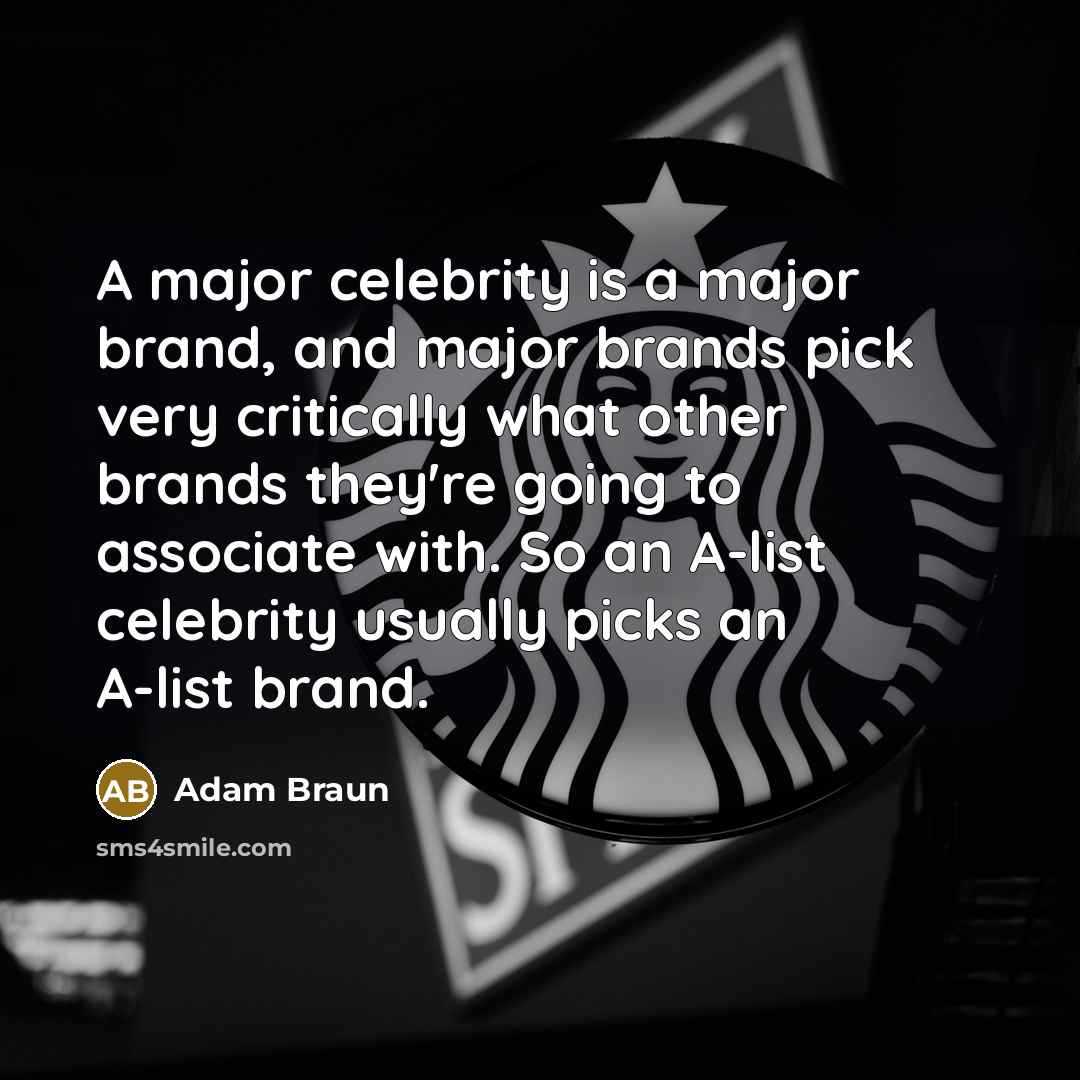 “A major celebrity is a major brand, and major brands…” quote by Adam Braun
