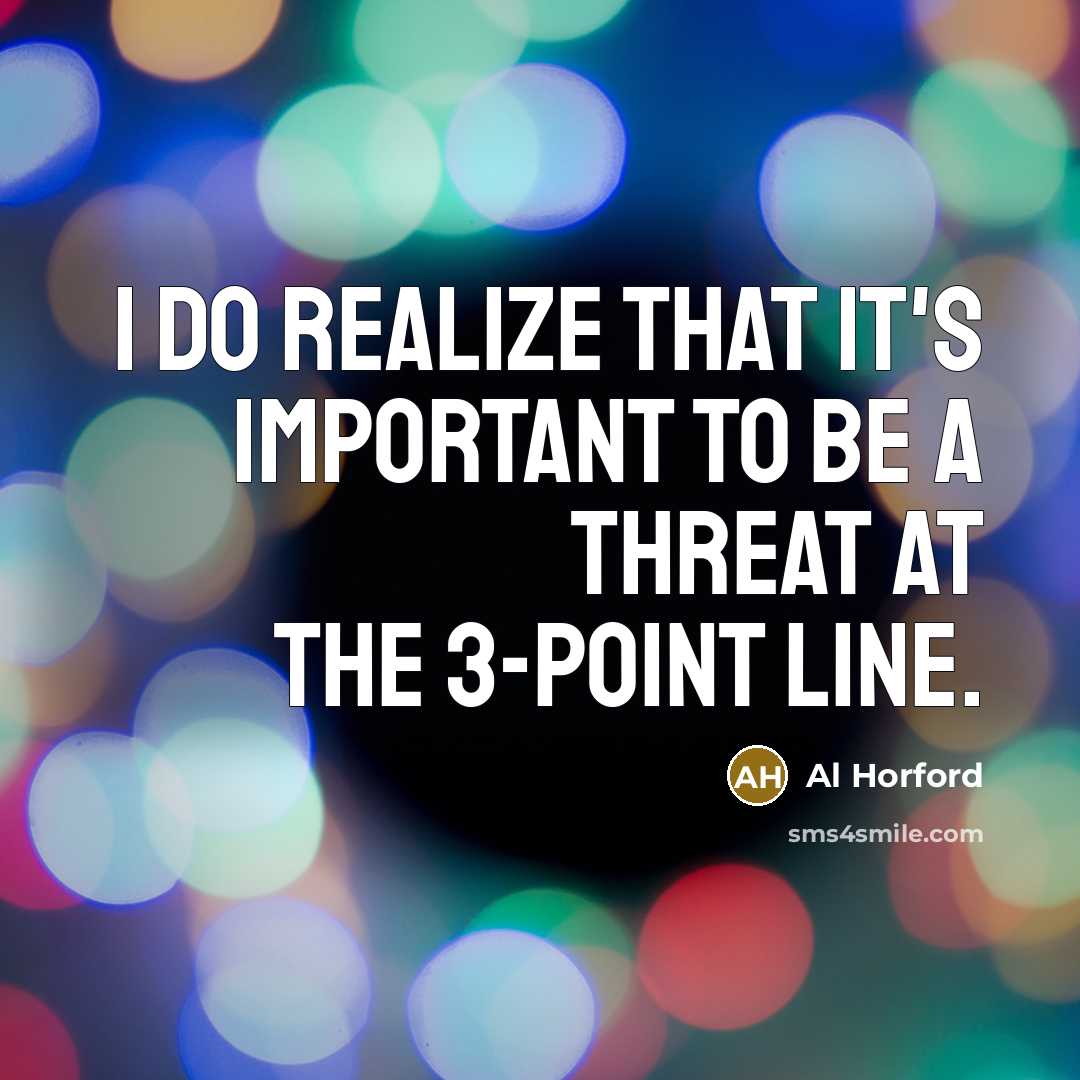 “I do realize that it's important to be a threat…” quote by Al Horford